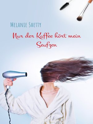 cover image of Nur der Kaffee hört mein Seufzen